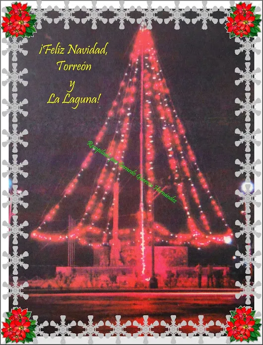 Navidad en La Laguna ¡FELIZ NAVIDAD, TORREÓN Y COMARCA LAGUNERA! Allaaaaaaaa...